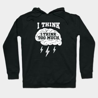 I Think, I Think Too Much, White Design Hoodie